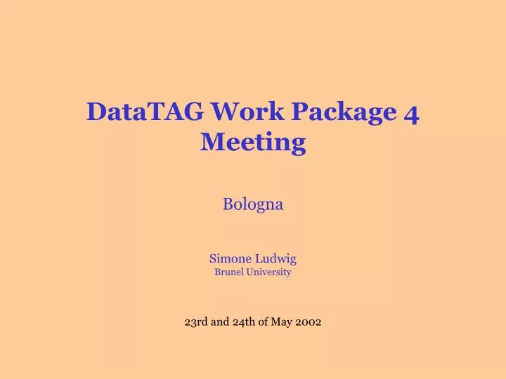 datatag work package 4 meeting bologna simone ludwig brunel university 23rd and 24th of may 2002