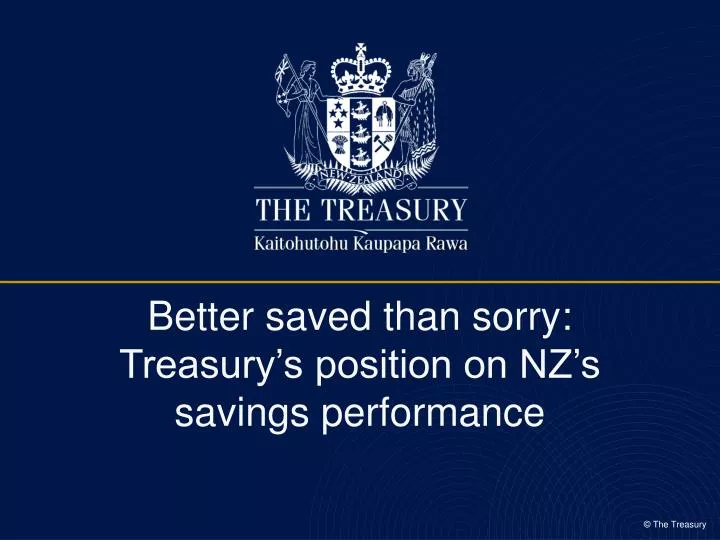 better saved than sorry treasury s position on nz s savings performance