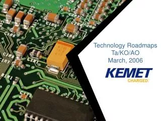 Technology Roadmaps Ta/KO/AO March, 2006