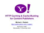 HTTP Caching &amp; Cache-Busting for Content Publishers - slide 1