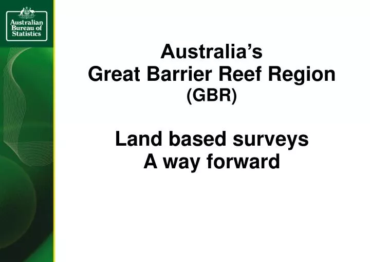 australia s great barrier reef region gbr land based surveys a way forward