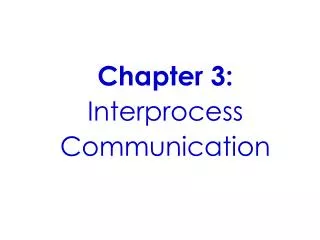 Chapter 3: Interprocess Communication