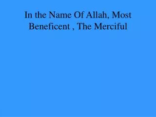 In the Name Of Allah, Most Beneficent , The Merciful
