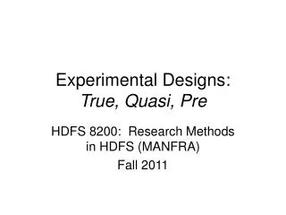 Experimental Designs: True, Quasi, Pre