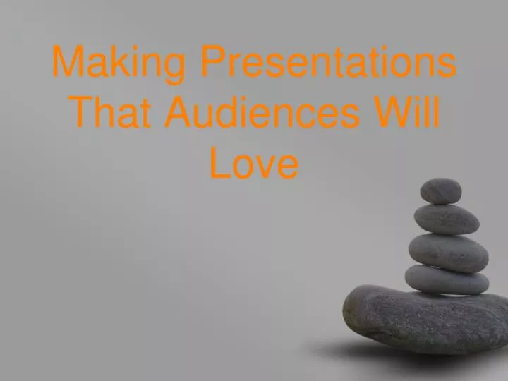 making presentations that audiences will love