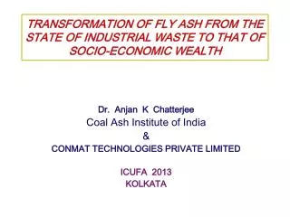 TRANSFORMATION OF FLY ASH FROM THE STATE OF INDUSTRIAL WASTE TO THAT OF SOCIO-ECONOMIC WEALTH