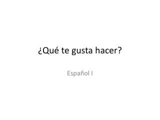 qu te gusta hacer