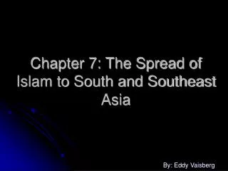 Chapter 7: The Spread of Islam to South and Southeast Asia
