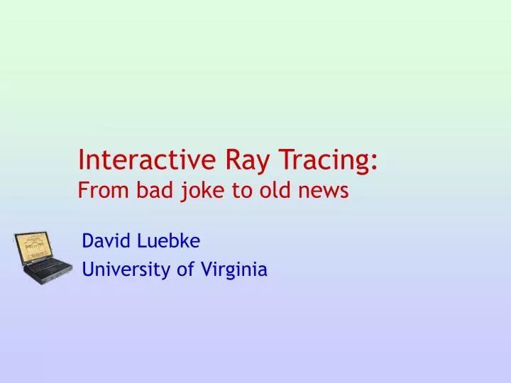 interactive ray tracing from bad joke to old news