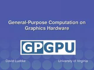 General-Purpose Computation on Graphics Hardware
