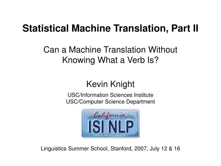 statistical machine translation part ii can a machine translation without knowing what a verb is