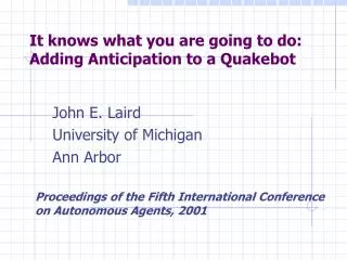 It knows what you are going to do: Adding Anticipation to a Quakebot