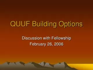 QUUF Building Options