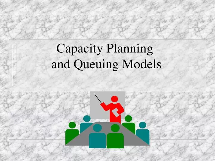 capacity planning and queuing models