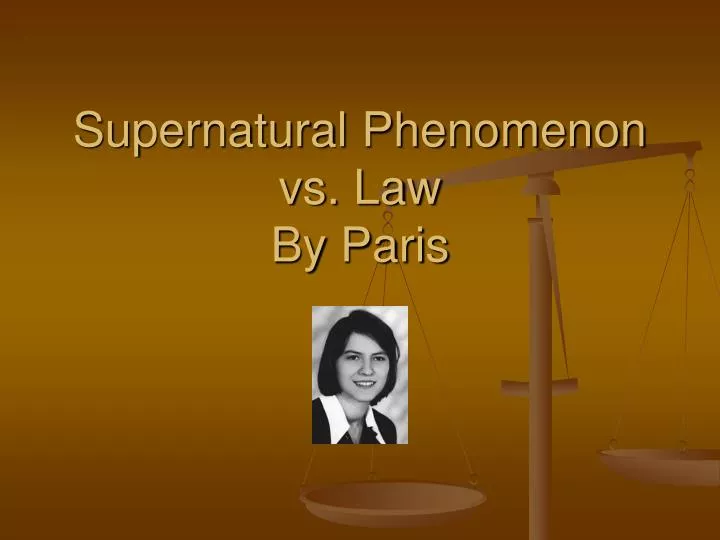 supernatural phenomenon vs law by paris