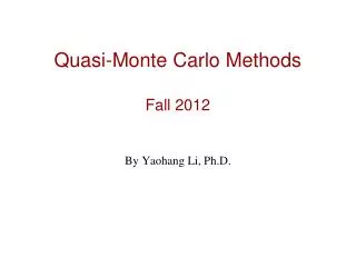 Quasi-Monte Carlo Methods Fall 2012