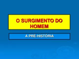 o surgimento do homem