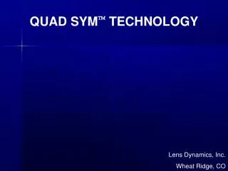 QUAD SYM ? TECHNOLOGY