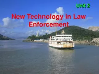Unit 2 New Technology in Law Enforcement