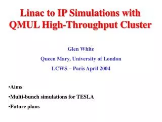Linac to IP Simulations with QMUL High-Throughput Cluster