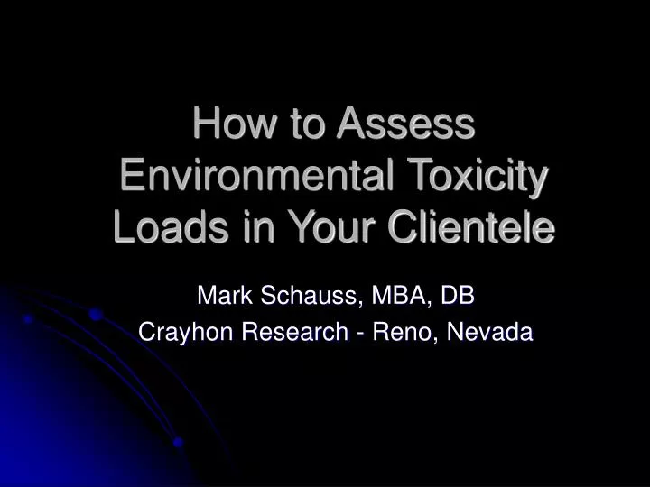 how to assess environmental toxicity loads in your clientele