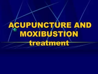 ACUPUNCTURE AND MOXIBUSTION treatment