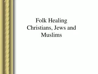 Folk Healing Christians, Jews and Muslims