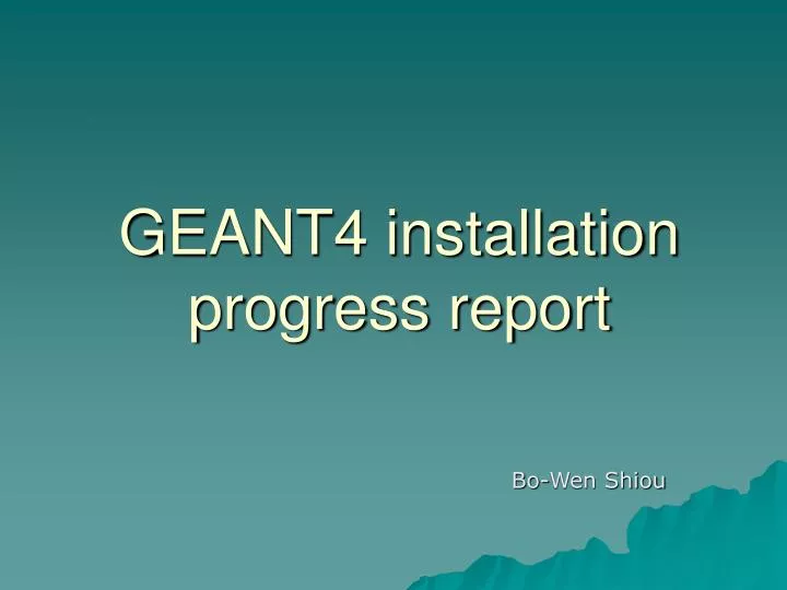 geant4 installation progress report