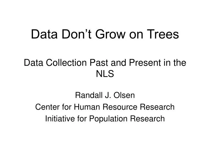 data don t grow on trees data collection past and present in the nls