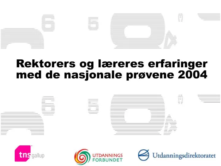 rektorers og l reres erfaringer med de nasjonale pr vene 2004