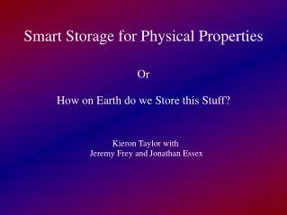 Smart Storage for Physical Properties