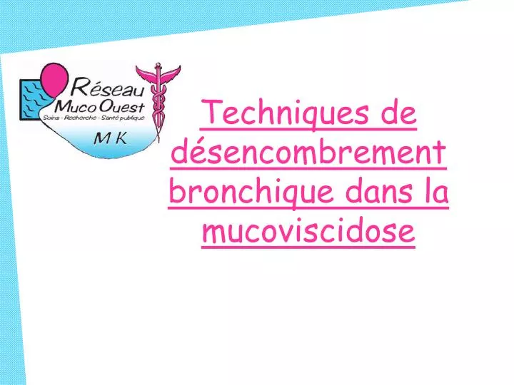 techniques de d sencombrement bronchique dans la mucoviscidose
