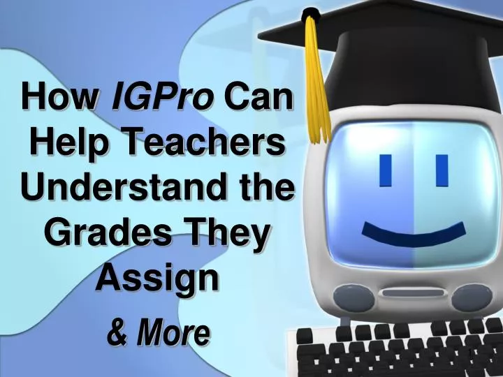 how igpro can help teachers understand the grades they assign