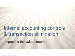 Internal accounting controls &amp; transaction elimination