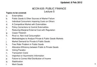 Updated: 8 Feb 2012 E CON 635: PUBLIC FINANCE Lecture 5