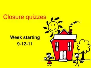 Closure quizzes