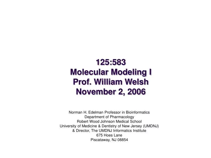125 583 molecular modeling i prof william welsh november 2 2006