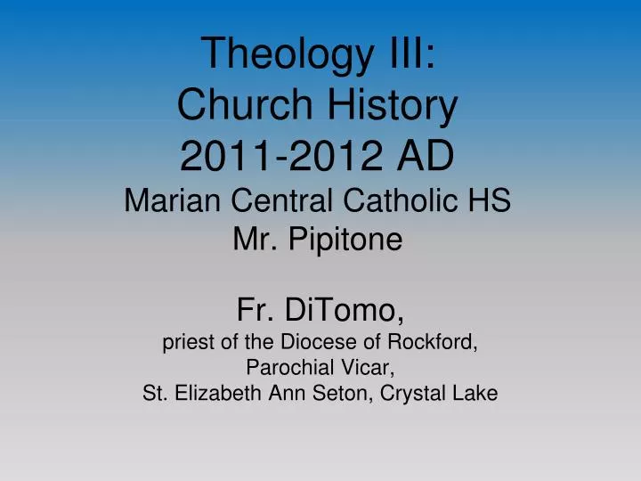 theology iii church history 2011 2012 ad marian central catholic hs mr pipitone