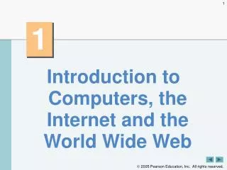 Introduction to Computers, the Internet and the World Wide Web