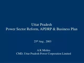 Uttar Pradesh Power Sector Reform, APDRP &amp; Business Plan