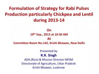 Presented by R.R. Singh ADA (Rice) &amp; Mission Director-NFSM