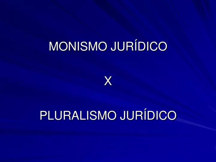 Ppt Monismo Jur Dico X Pluralismo Jur Dico Powerpoint Presentation Id