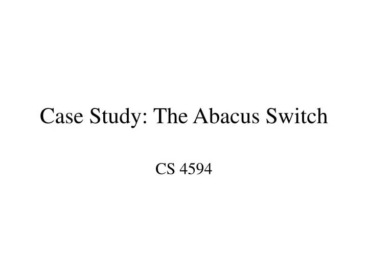 case study the abacus switch