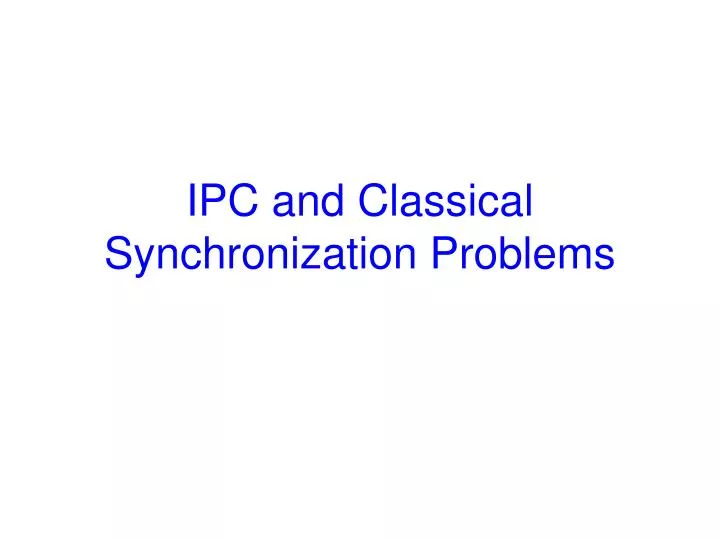ipc and classical synchronization problems