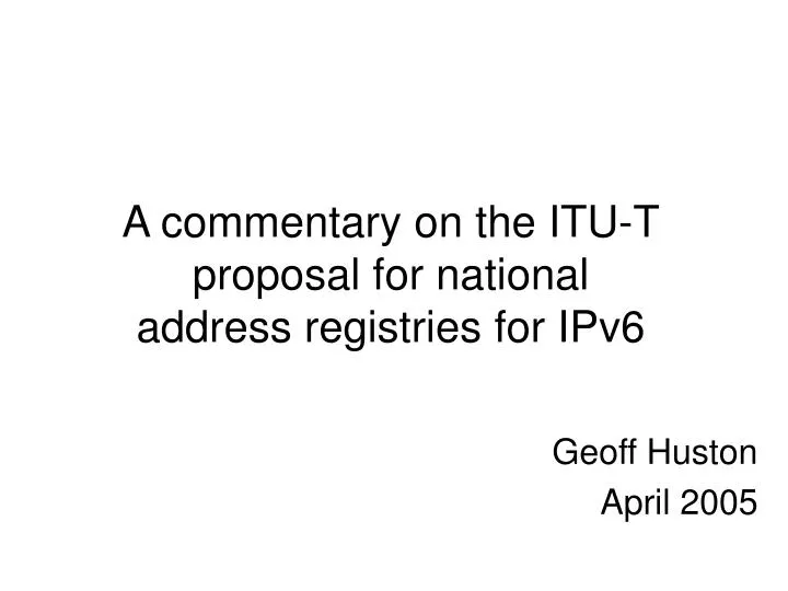 a commentary on the itu t proposal for national address registries for ipv6