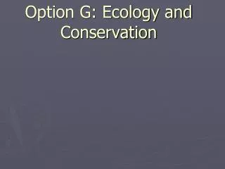 Option G: Ecology and Conservation