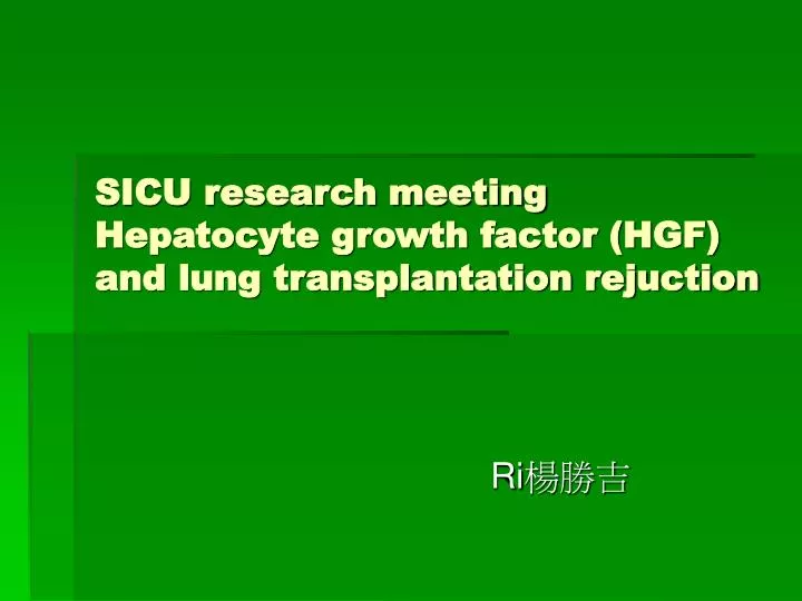 sicu research meeting hepatocyte growth factor hgf and lung transplantation rejuction