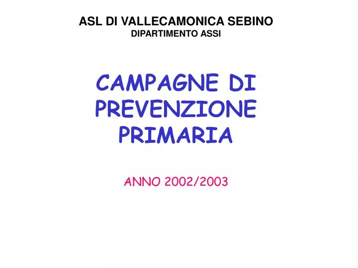 campagne di prevenzione primaria anno 2002 2003