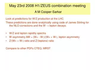 May 23rd 2008 H1/ZEUS combination meeting A M Cooper-Sarkar