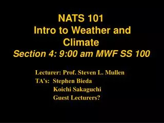 NATS 101 Intro to Weather and Climate Section 4: 9:00 am MWF SS 100